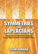 Symmetries and Laplacians: Introduction to Harmonic Analysis, Group Representations and Applications