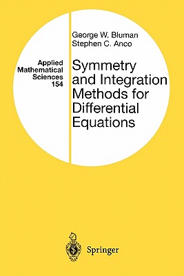 Symmetry and Integration Methods for Differential Equations - Bluman, George, and Anco, Stephen