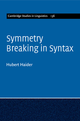 Symmetry Breaking in Syntax - Haider, Hubert
