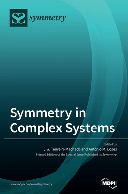 Symmetry in Complex Systems - Machado, J A Tenreiro (Guest editor), and Lopes, Ant�nio M (Guest editor)