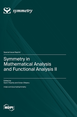 Symmetry in Mathematical Analysis and Functional Analysis II - Treanta, Savin (Guest editor), and Olteanu, Octav (Guest editor)