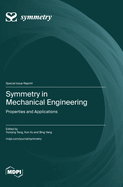 Symmetry in Mechanical Engineering: Properties and Applications