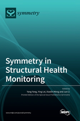 Symmetry in Structural Health Monitoring - Yang, Yang (Guest editor), and Lei, Ying (Guest editor), and Meng, Xiaolin (Guest editor)
