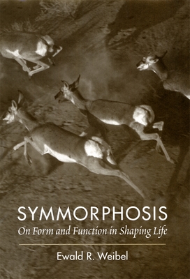 Symmorphosis: On Form and Function in Shaping Life - Weibel, Ewald R
