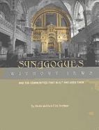 Synagogues Without Jews: And the Communities That Built and Used Them