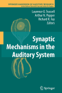 Synaptic Mechanisms in the Auditory System - Trussell, Laurence O (Editor), and Popper, Arthur N (Editor), and Fay, Richard R (Editor)