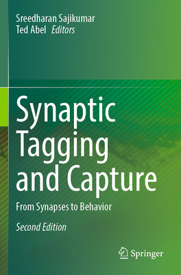 Synaptic Tagging and Capture: From Synapses to Behavior - Sajikumar, Sreedharan (Editor), and Abel, Ted (Editor)