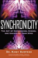 Synchronicity: The Art of Coincidence, Choice, and Unlocking Your Mind