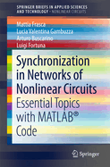 Synchronization in Networks of Nonlinear Circuits: Essential Topics with MATLAB(R) Code