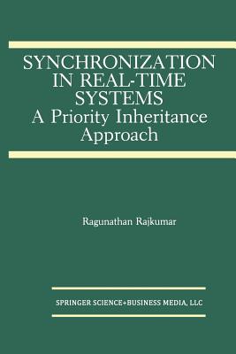 Synchronization in Real-Time Systems: A Priority Inheritance Approach - Rajkumar, Ragunathan