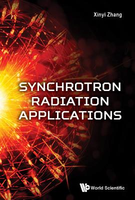 Synchrotron Radiation Applications - Zhang, Xinyi (Editor)
