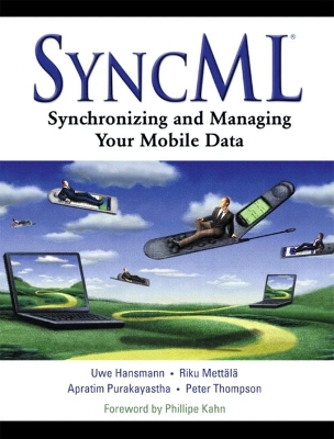 Syncml: Synchronizing and Managing Your Mobile Data - Hansmann, Uwe, and Mettala, Riku M, and Purakayastha, Apratim