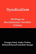 Syndicalism: Writings on Revolutionary Socialist Unions