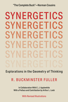 Synergetics: Explorations in the Geometry of Thinking - Fuller, R Buckminster B