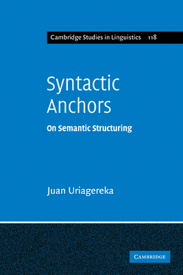 Syntactic Anchors: On Semantic Structuring - Uriagereka, Juan