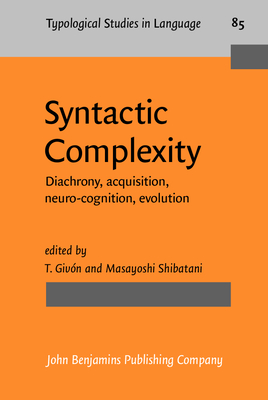 Syntactic Complexity: Diachrony, acquisition, neuro-cognition, evolution - Giv�n, T. (Editor), and Shibatani, Masayoshi (Editor)