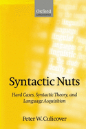 Syntactic Nuts: Hard Cases, Syntactic Theory, and Language Acquisition