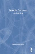 Syntactic Processing: An Overview