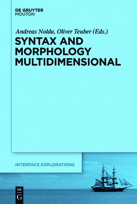 Syntax and Morphology Multidimensional - Nolda, Andreas (Editor), and Teuber, Oliver (Editor)