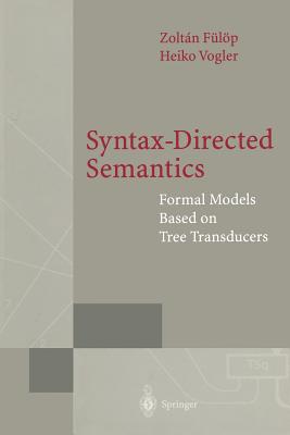 Syntax-Directed Semantics: Formal Models Based on Tree Transducers - F�l�p, Zoltan, and Vogler, Heiko