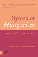 Syntax of Hungarian: Non-Finite Verb Phrases