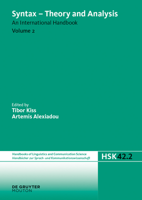 Syntax - Theory and Analysis. Volume 2 - Kiss, Tibor (Editor), and Alexiadou, Artemis (Editor)