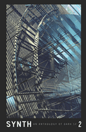 Synth #2: An Anthology of Dark SF
