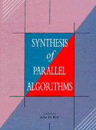 Synthesis of Parallel Algorithms - Reif, John H (Editor)