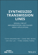 Synthesized Transmission Lines: Design, Circuit Implementation, and Phased Array Applications