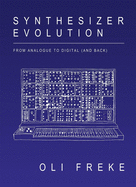 Synthesizer Evolution: From Analogue to Digital (and Back)