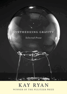 Synthesizing Gravity: Selected Prose