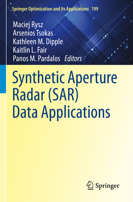Synthetic Aperture Radar (SAR) Data Applications - Rysz, Maciej (Editor), and Tsokas, Arsenios (Editor), and Dipple, Kathleen M. (Editor)