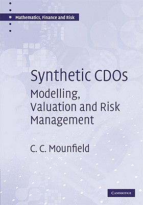 Synthetic CDOs: Modelling, Valuation and Risk Management - Mounfield, C. C.