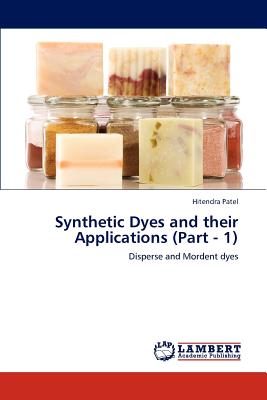 Synthetic Dyes and Their Applications (Part - 1) - Patel, Hitendra