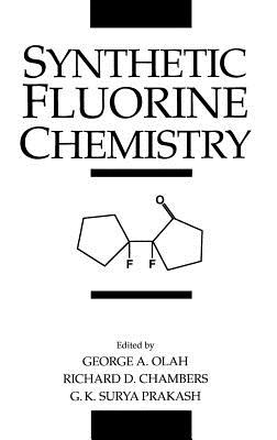 Synthetic Fluorine Chemistry - Olah, George A (Editor), and Chambers, Richard D (Editor), and Prakash, G K Surya (Editor)