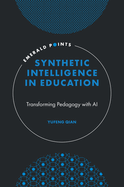 Synthetic Intelligence in Education: Transforming Pedagogy with AI