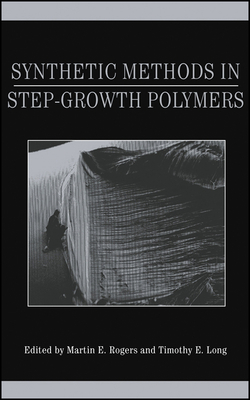 Synthetic Methods in Step-Growth Polymers - Rogers, Martin E (Editor), and Long, Timothy E (Editor)