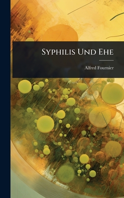 Syphilis Und Ehe - Fournier, Alfred