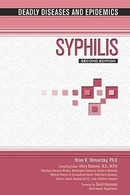 Syphilis - Shmaefsky, Brian, and Babcock, Hilary, MD (Editor), and Heymann, David L (Foreword by)