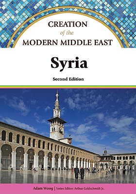 Syria - Morrison, John, and Goldschmidt, Arthur, Jr. (Editor), and Woog, Adam (Text by)