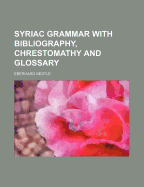 Syriac Grammar with Bibliography, Chrestomathy and Glossary