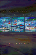 Syrian Episodes: Sons, Fathers, and an Anthropologist in Aleppo