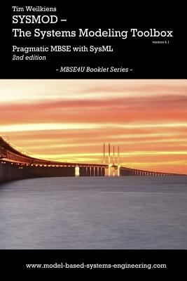 SYSMOD - The Systems Modeling Toolbox - Pragmatic MBSE with SysML - Weilkiens, Tim