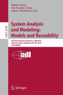 System Analysis and Modeling: Models and Reusability: 8th International Conference, Sam 2014, Valencia, Spain, September 29-30, 2014. Proceedings