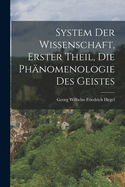 System Der Wissenschaft, Erster Theil, Die Phanomenologie Des Geistes