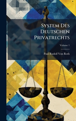 System Des Deutschen Privatrechts - Von Roth, Paul Rudolf