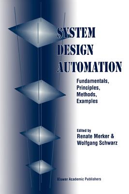 System Design Automation: Fundamentals, Principles, Methods, Examples - Merker, Renate (Editor), and Schwarz, Wolfgang (Editor)