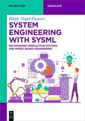 System Engineering with Sysml: Mechatronic Production Systems and Model-Based Engineering - Vogel-Heuser, Birgit