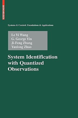 System Identification with Quantized Observations - Wang, Le Yi, and Yin, G George, and Zhang, Ji-Feng
