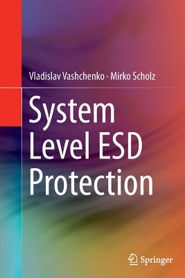 System Level Esd Protection - Vashchenko, Vladislav, and Scholz, Mirko